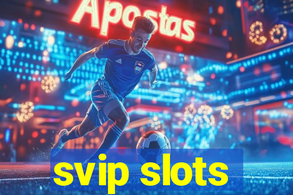 svip slots