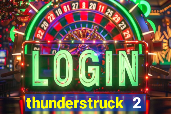 thunderstruck 2 slot online