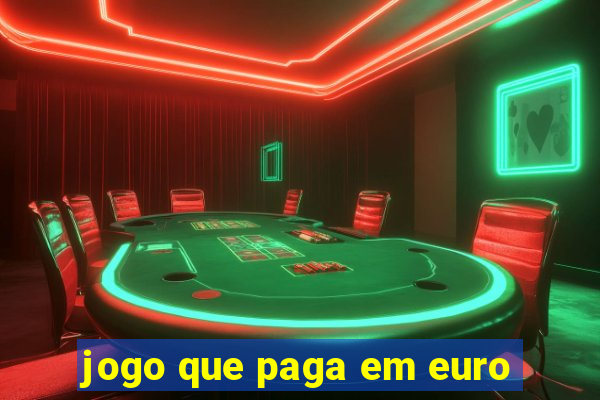 jogo que paga em euro