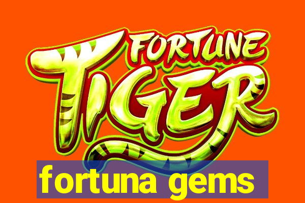 fortuna gems