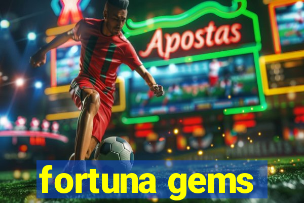 fortuna gems