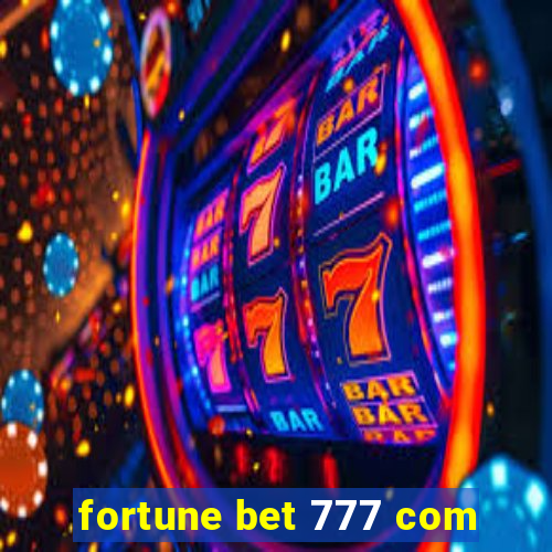 fortune bet 777 com