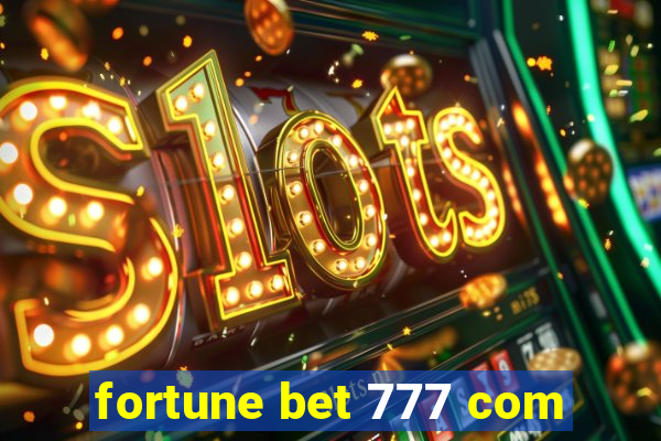 fortune bet 777 com