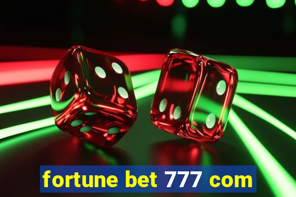 fortune bet 777 com