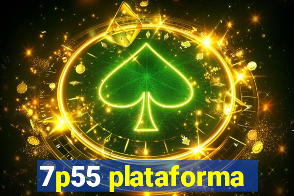 7p55 plataforma