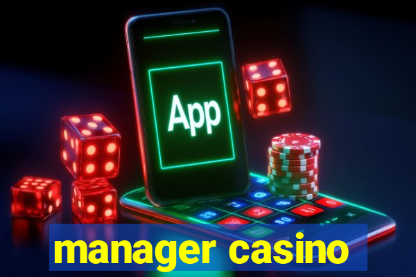 manager casino