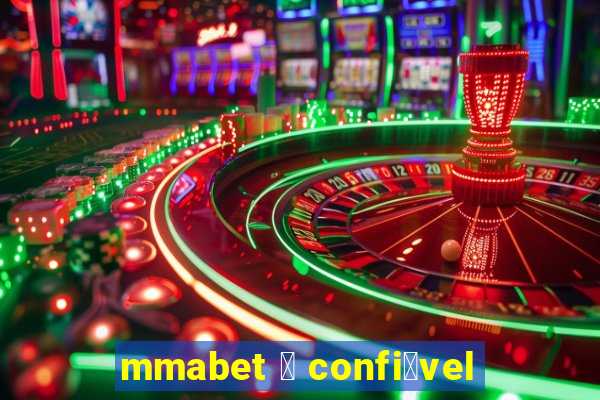 mmabet 茅 confi谩vel