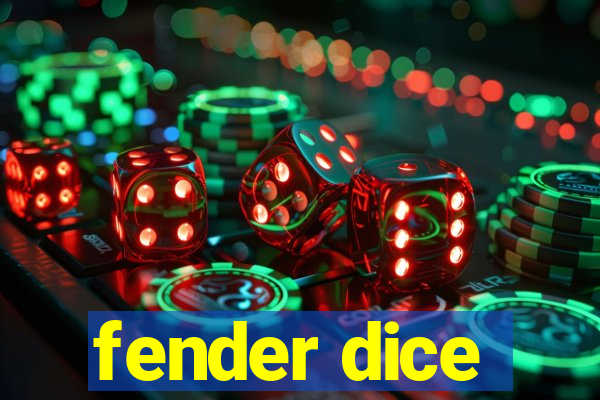 fender dice