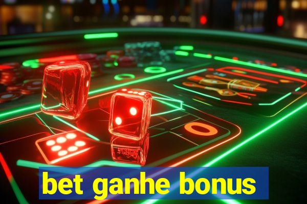 bet ganhe bonus