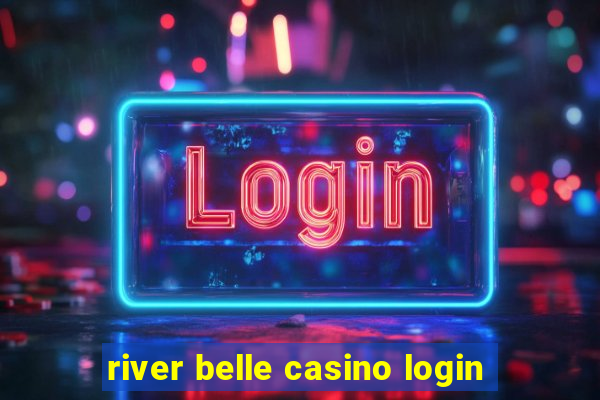 river belle casino login