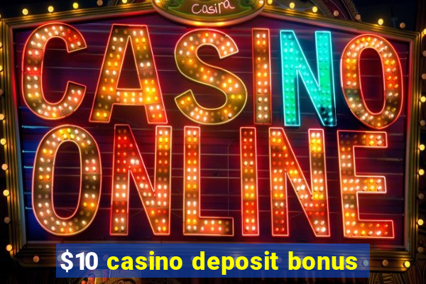 $10 casino deposit bonus