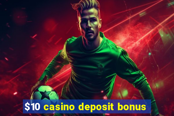 $10 casino deposit bonus