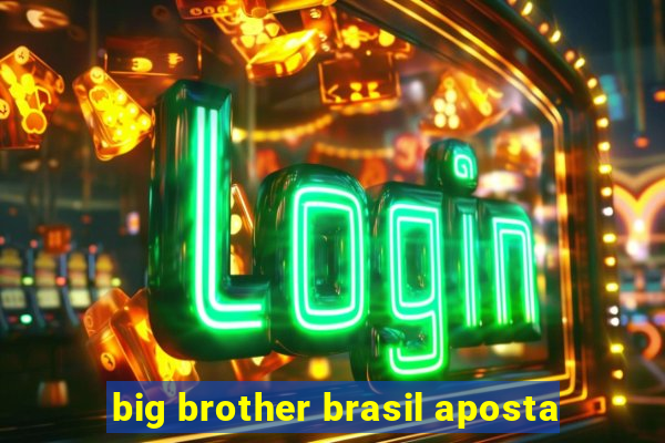 big brother brasil aposta