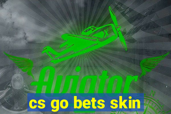 cs go bets skin