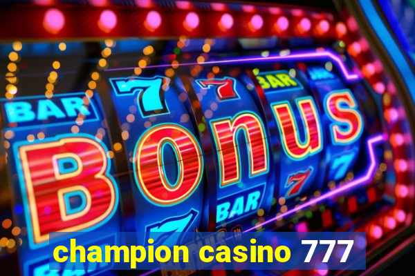 champion casino 777