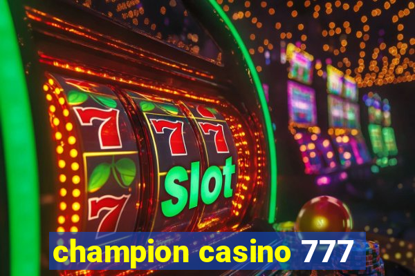 champion casino 777