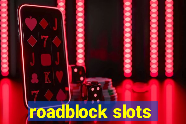 roadblock slots