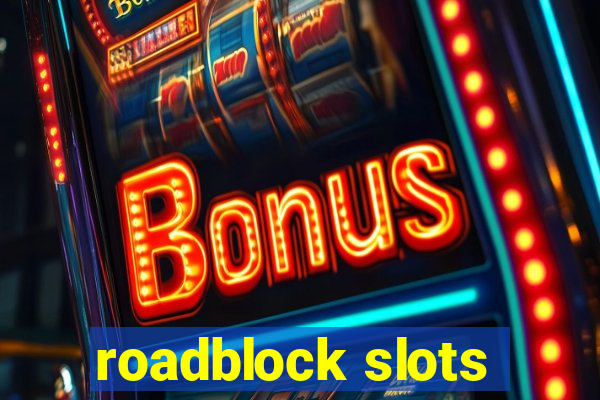 roadblock slots