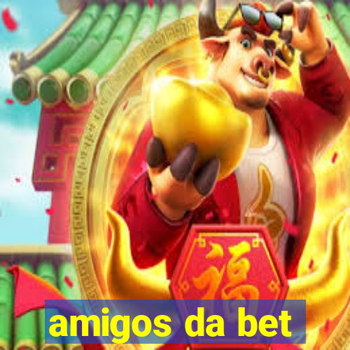 amigos da bet