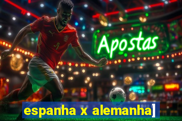 espanha x alemanha]