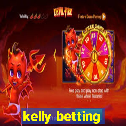 kelly betting