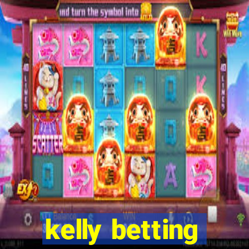 kelly betting