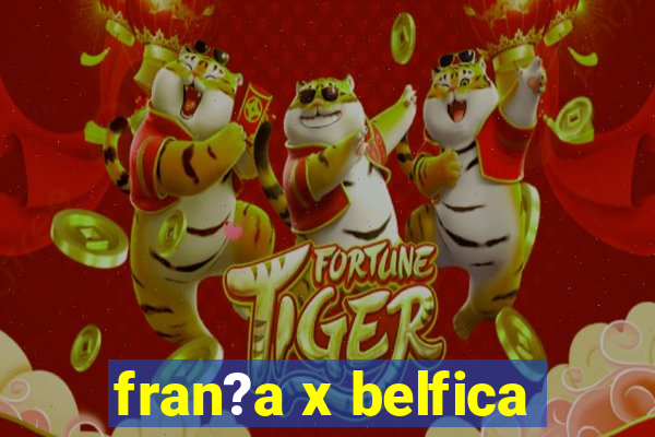 fran?a x belfica