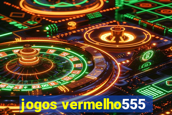 jogos vermelho555