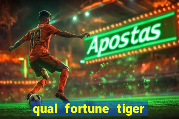 qual fortune tiger paga mais