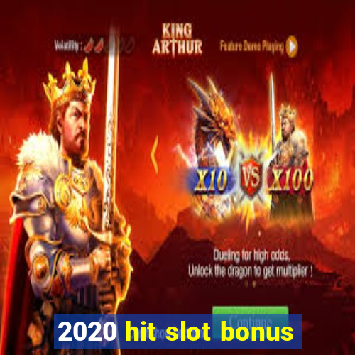 2020 hit slot bonus