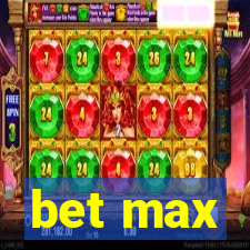 bet max