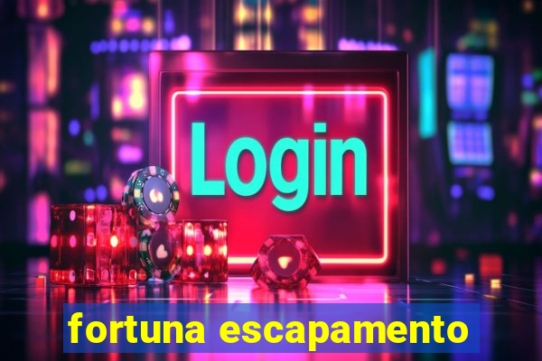 fortuna escapamento