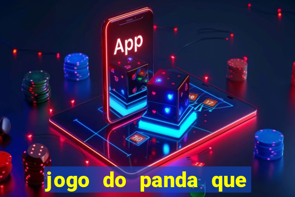 jogo do panda que ganha dinheiro