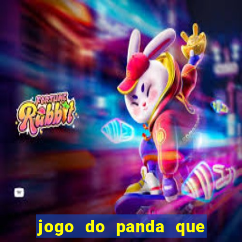 jogo do panda que ganha dinheiro