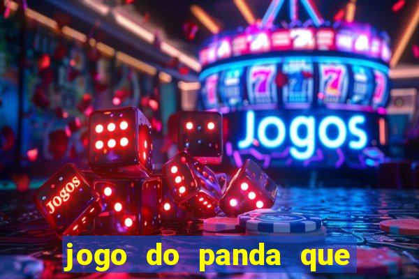 jogo do panda que ganha dinheiro