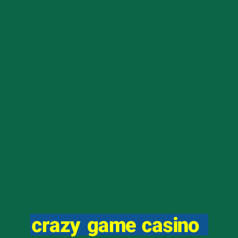 crazy game casino