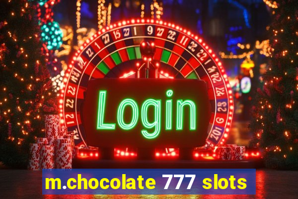 m.chocolate 777 slots