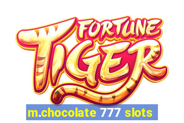 m.chocolate 777 slots