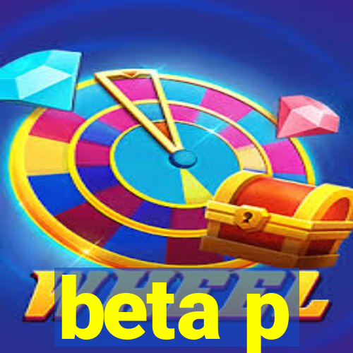 beta p