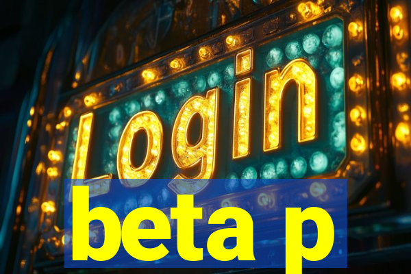 beta p