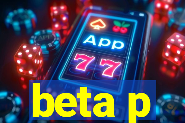 beta p