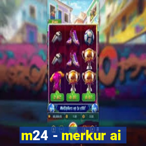 m24 - merkur ai