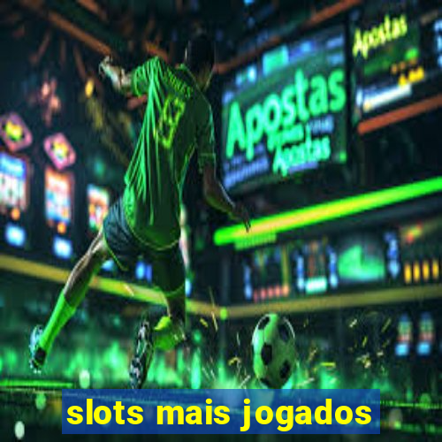 slots mais jogados