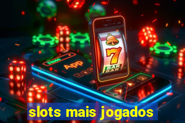 slots mais jogados