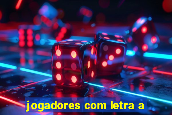 jogadores com letra a