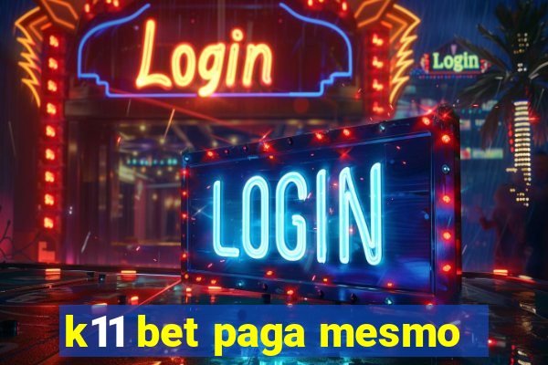 k11 bet paga mesmo