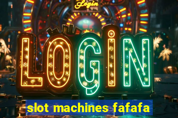 slot machines fafafa