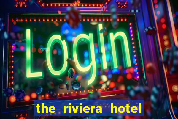 the riviera hotel and casino