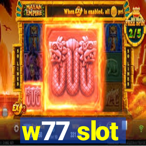 w77 slot