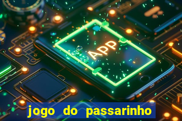 jogo do passarinho que da dinheiro